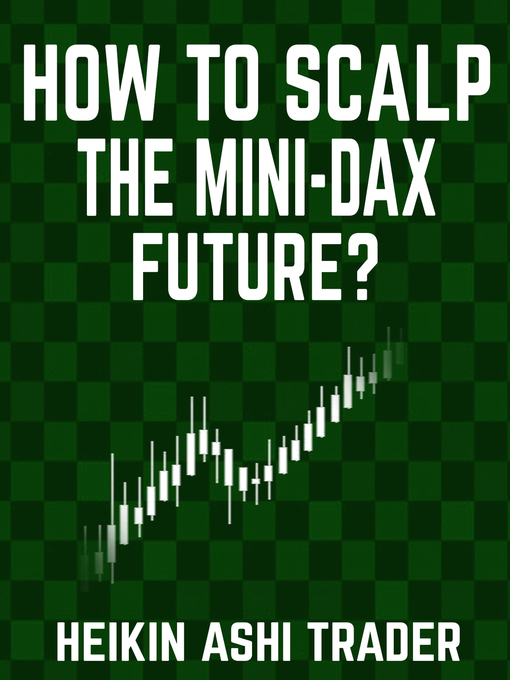 Title details for How to Scalp the Mini-DAX Future by Heikin Ashi Trader - Wait list